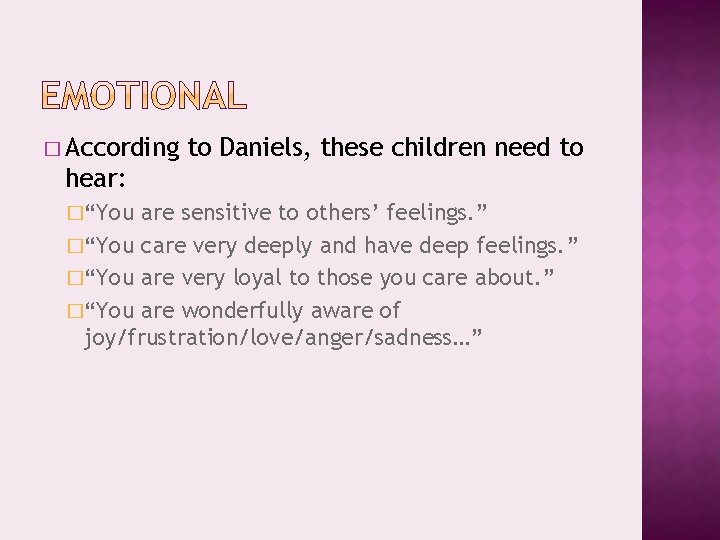� According to Daniels, these children need to hear: �“You are sensitive to others’