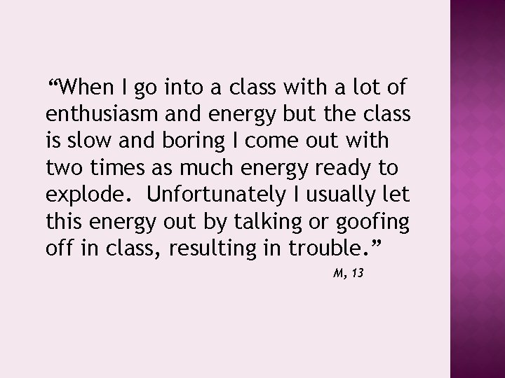 “When I go into a class with a lot of enthusiasm and energy but