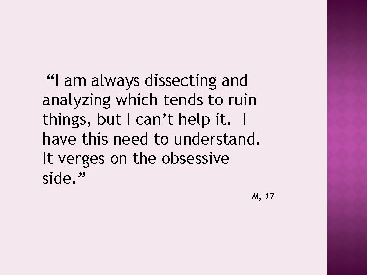 “I am always dissecting and analyzing which tends to ruin things, but I can’t