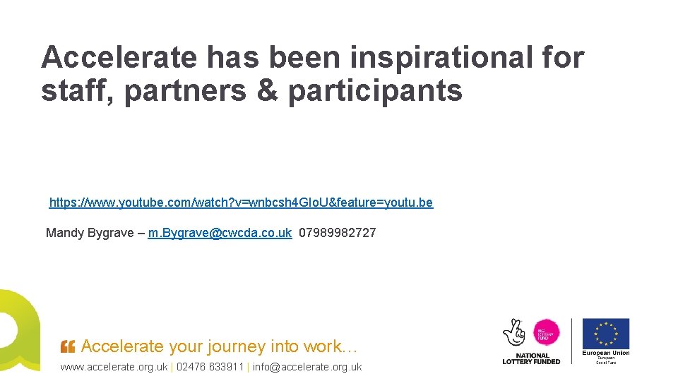 Accelerate has been inspirational for staff, partners & participants https: //www. youtube. com/watch? v=wnbcsh Accelerate has been inspirational for staff, partners & participants https: //www. youtube. com/watch? v=wnbcsh