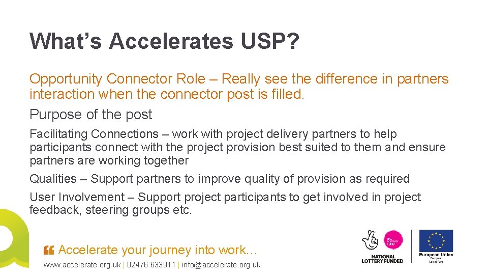 What’s Accelerates USP? Opportunity Connector Role – Really see the difference in partners interaction