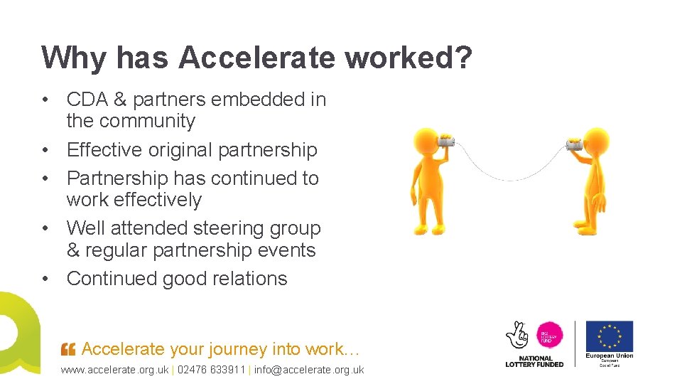 Why has Accelerate worked? • CDA & partners embedded in the community • Effective