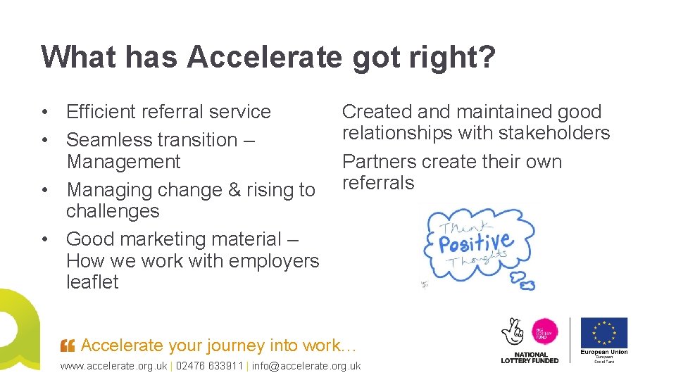 What has Accelerate got right? • Efficient referral service • Seamless transition – Management