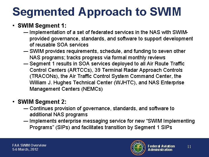 Segmented Approach to SWIM • SWIM Segment 1: ― Implementation of a set of