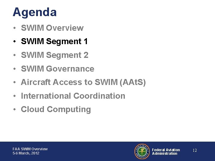 Agenda • SWIM Overview • SWIM Segment 1 • SWIM Segment 2 • SWIM