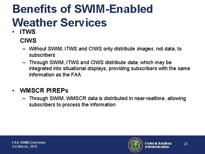 Benefits of SWIM-Enabled Weather Services • ITWS CIWS – Without SWIM, ITWS and CIWS
