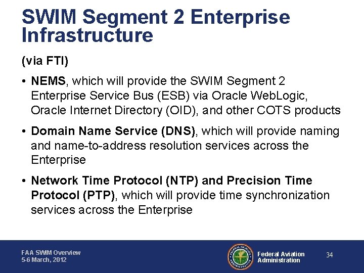 SWIM Segment 2 Enterprise Infrastructure (via FTI) • NEMS, which will provide the SWIM