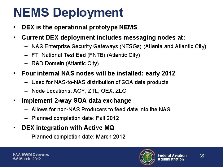 NEMS Deployment • DEX is the operational prototype NEMS • Current DEX deployment includes