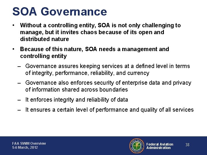 SOA Governance • Without a controlling entity, SOA is not only challenging to manage,