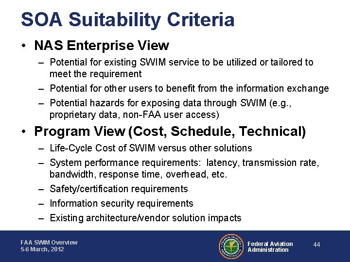 SOA Suitability Criteria • NAS Enterprise View – Potential for existing SWIM service to