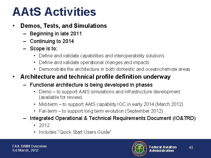 AAt. S Activities • Demos, Tests, and Simulations – Beginning in late 2011 –