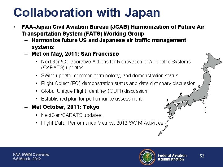 Collaboration with Japan • FAA-Japan Civil Aviation Bureau (JCAB) Harmonization of Future Air Transportation