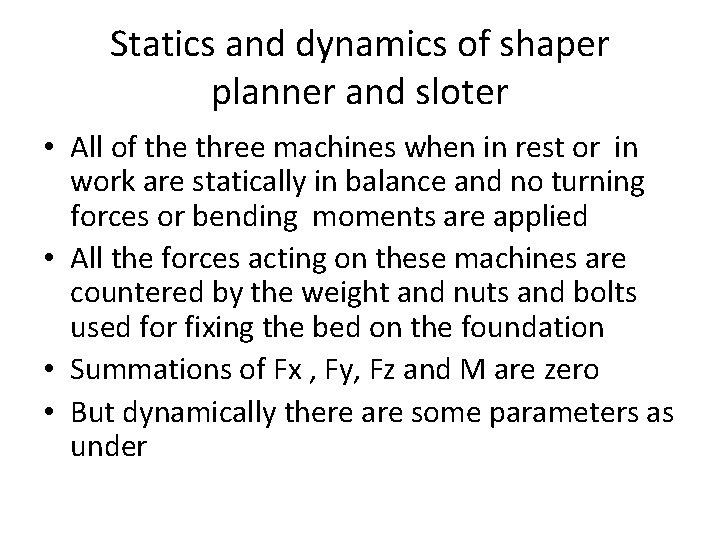 Statics and dynamics of shaper planner and sloter • All of the three machines