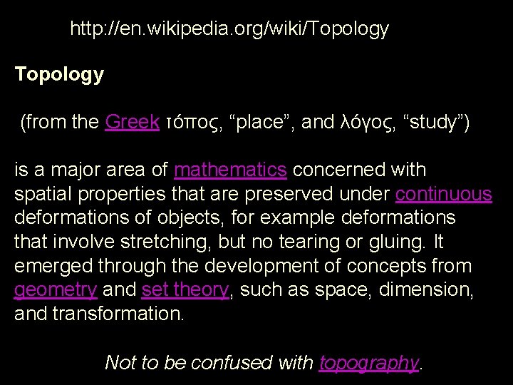 http: //en. wikipedia. org/wiki/Topology (from the Greek τόπος, “place”, and λόγος, “study”) is a