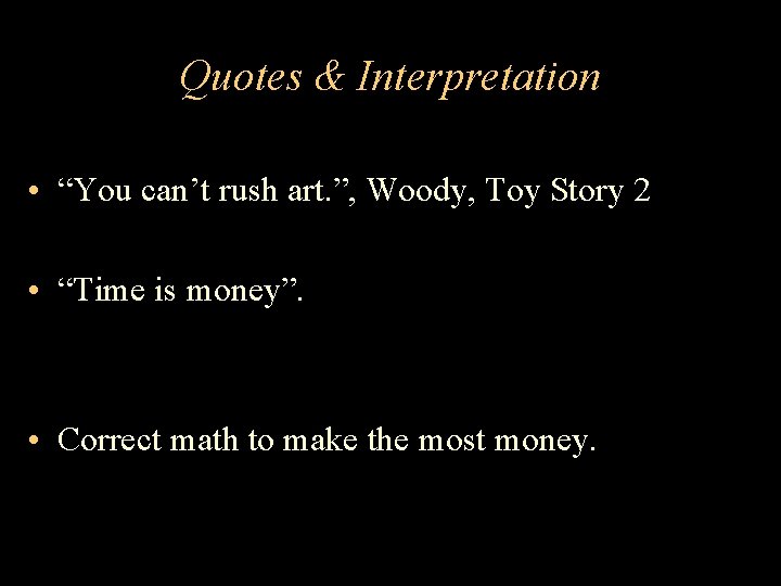 Quotes & Interpretation • “You can’t rush art. ”, Woody, Toy Story 2 •