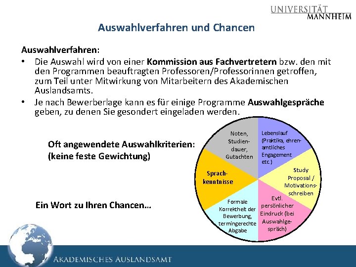 Auswahlverfahren und Chancen Auswahlverfahren: • Die Auswahl wird von einer Kommission aus Fachvertretern bzw.