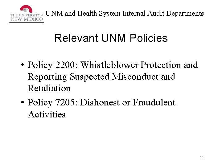 UNM and Health System Internal Audit Departments Relevant UNM Policies • Policy 2200: Whistleblower