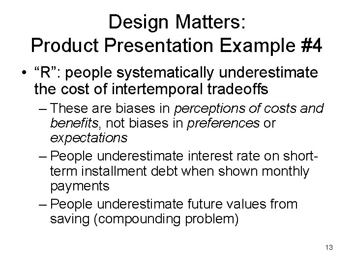 Design Matters: Product Presentation Example #4 • “R”: people systematically underestimate the cost of