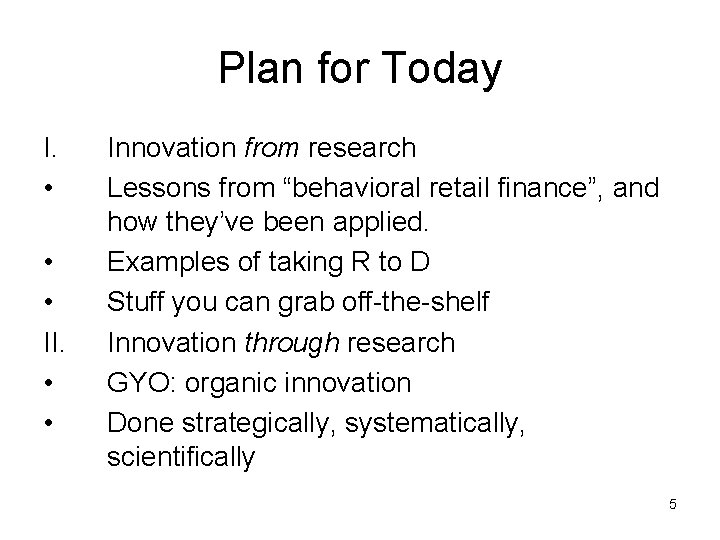 Plan for Today I. • • • II. • • Innovation from research Lessons
