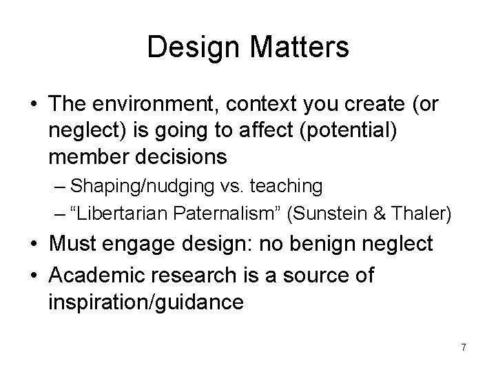 Design Matters • The environment, context you create (or neglect) is going to affect