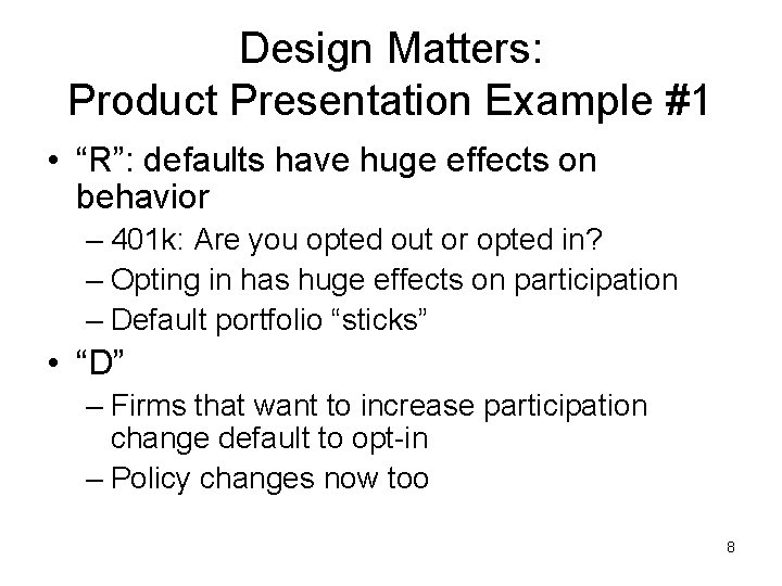 Design Matters: Product Presentation Example #1 • “R”: defaults have huge effects on behavior