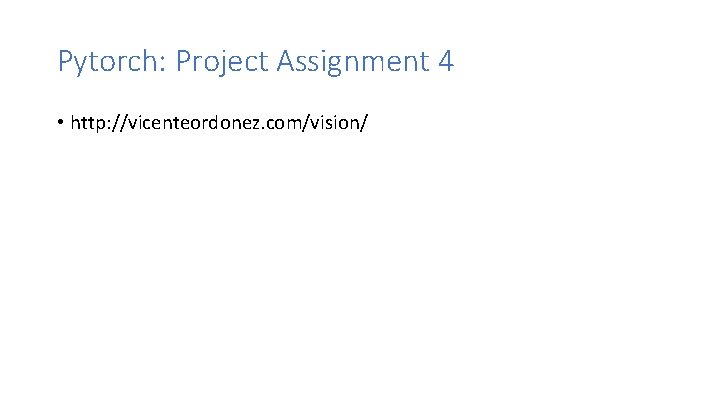 Pytorch: Project Assignment 4 • http: //vicenteordonez. com/vision/ Pytorch: Project Assignment 4 • http: //vicenteordonez. com/vision/