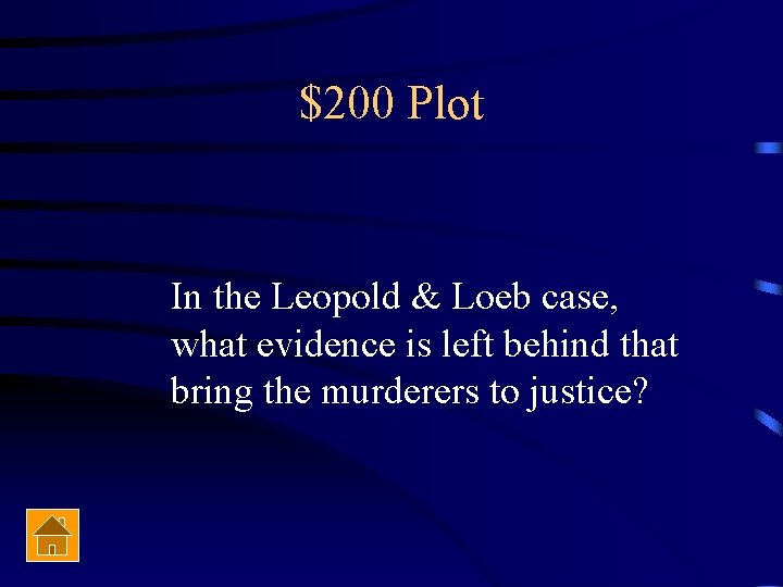 $200 Plot In the Leopold & Loeb case, what evidence is left behind that