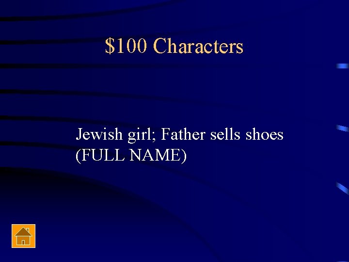 $100 Characters Jewish girl; Father sells shoes (FULL NAME) 