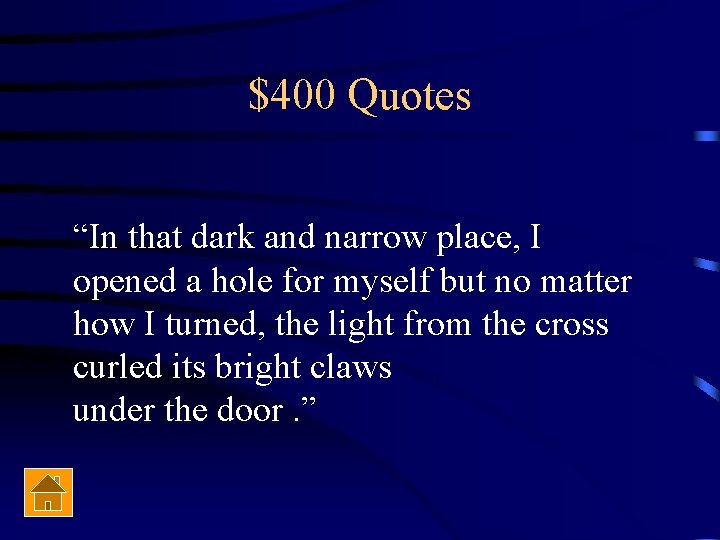 $400 Quotes “In that dark and narrow place, I opened a hole for myself