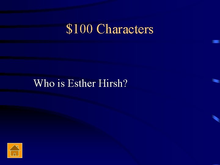 $100 Characters Who is Esther Hirsh? 