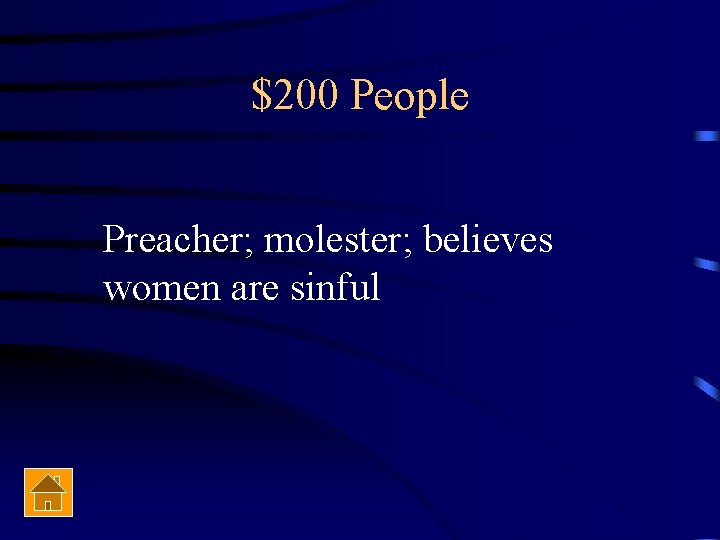 $200 People Preacher; molester; believes women are sinful 