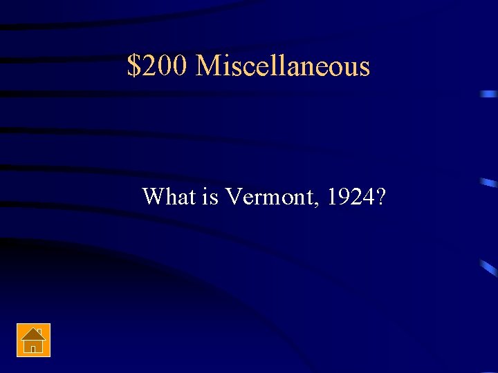 $200 Miscellaneous What is Vermont, 1924? 