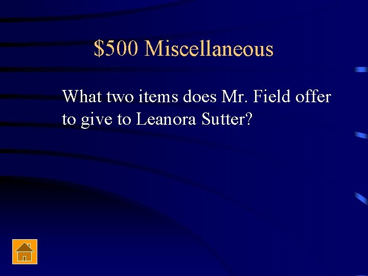 $500 Miscellaneous What two items does Mr. Field offer to give to Leanora Sutter?