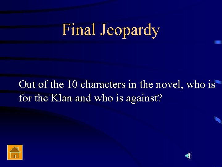 Final Jeopardy Out of the 10 characters in the novel, who is for the