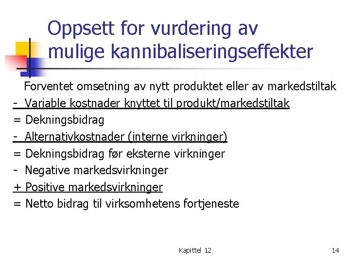 Oppsett for vurdering av mulige kannibaliseringseffekter Forventet omsetning av nytt produktet eller av markedstiltak