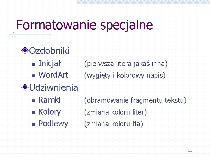 Formatowanie specjalne Ozdobniki n n Inicjał Word. Art (pierwsza litera jakaś inna) (wygięty i