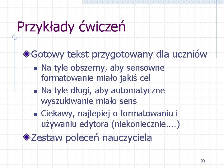 Przykłady ćwiczeń Gotowy tekst przygotowany dla uczniów n n n Na tyle obszerny, aby