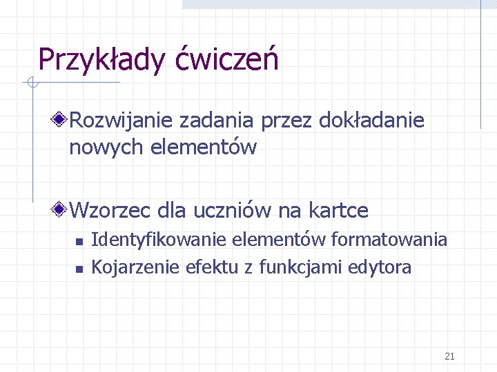 Przykłady ćwiczeń Rozwijanie zadania przez dokładanie nowych elementów Wzorzec dla uczniów na kartce n