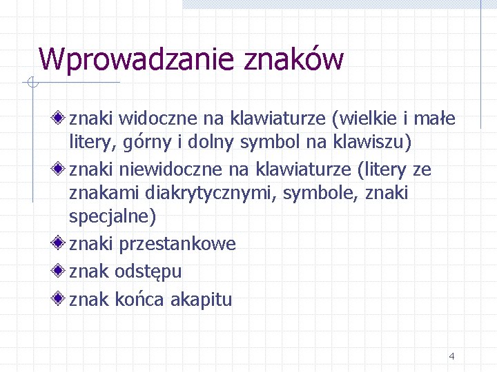 Wprowadzanie znaków znaki widoczne na klawiaturze (wielkie i małe litery, górny i dolny symbol