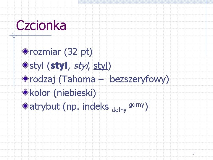 Czcionka rozmiar (32 pt) styl (styl, styl) rodzaj (Tahoma – bezszeryfowy) kolor (niebieski) atrybut