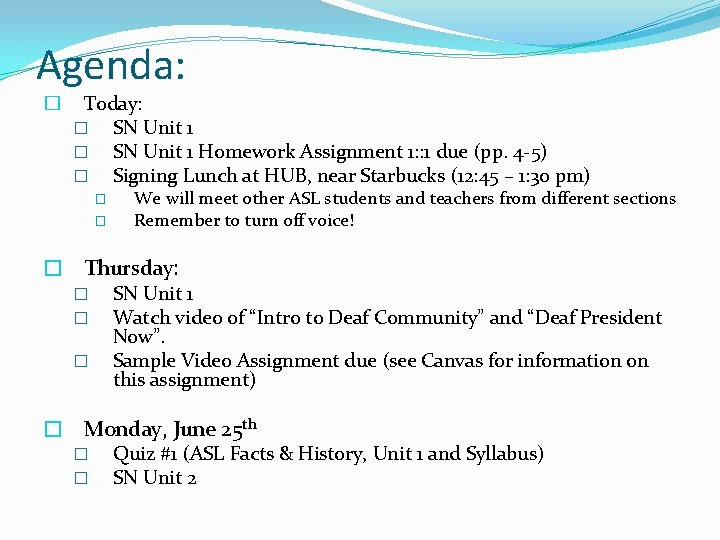 Agenda: � Today: � SN Unit 1 Homework Assignment 1: : 1 due (pp.