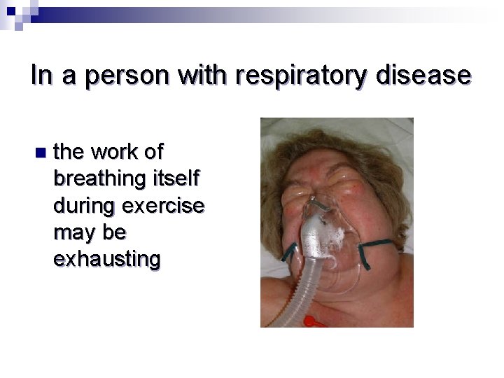 In a person with respiratory disease n the work of breathing itself during exercise