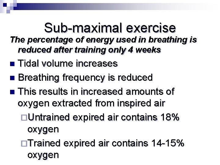 Sub-maximal exercise The percentage of energy used in breathing is reduced after training only