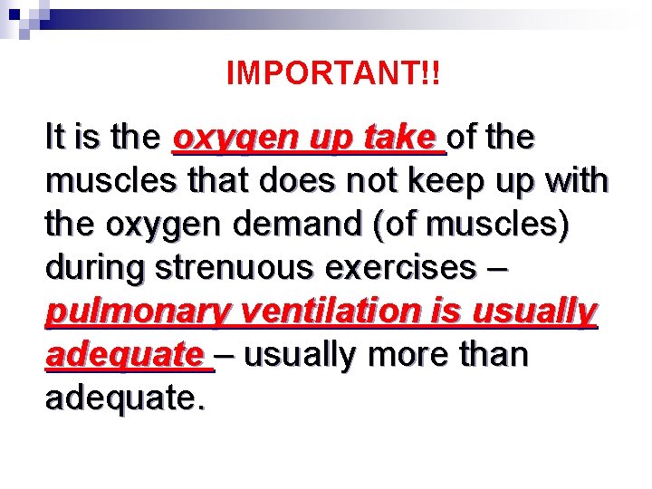 IMPORTANT!! It is the oxygen up take of the muscles that does not keep