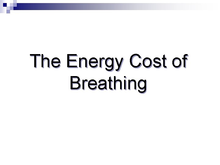 The Energy Cost of Breathing 