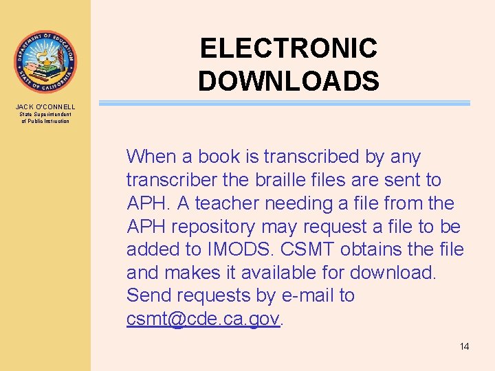 ELECTRONIC DOWNLOADS JACK O’CONNELL State Superintendent of Public Instruction When a book is transcribed