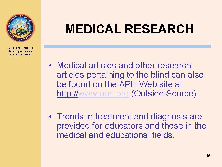 MEDICAL RESEARCH JACK O’CONNELL State Superintendent of Public Instruction • Medical articles and other