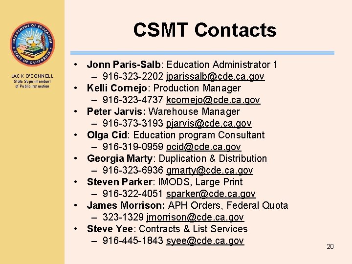 CSMT Contacts JACK O’CONNELL State Superintendent of Public Instruction • Jonn Paris-Salb: Education Administrator