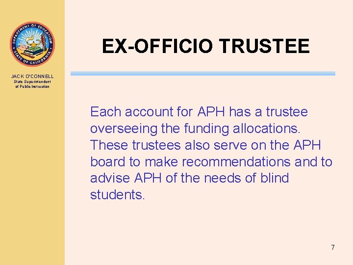 EX-OFFICIO TRUSTEE JACK O’CONNELL State Superintendent of Public Instruction Each account for APH has