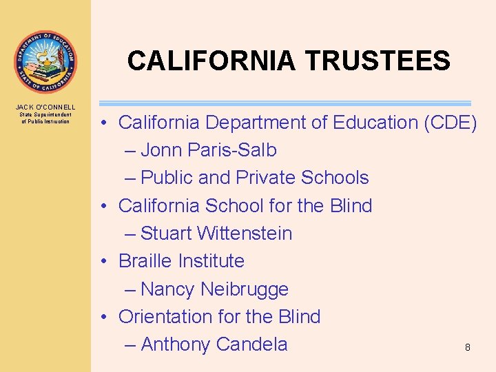 CALIFORNIA TRUSTEES JACK O’CONNELL State Superintendent of Public Instruction • California Department of Education